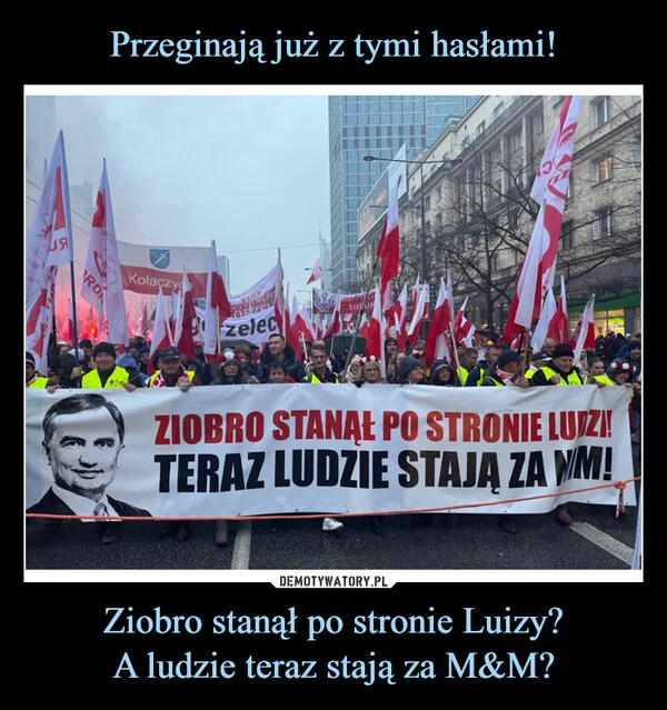 
    Przeginają już z tymi hasłami! Ziobro stanął po stronie Luizy? A ludzie teraz stają za M&M?