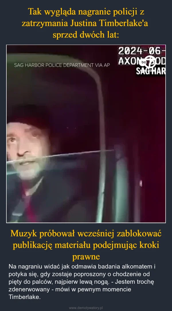 
    Tak wygląda nagranie policji z zatrzymania Justina Timberlake'a sprzed dwóch lat: Muzyk próbował wcześniej zablokować publikację materiału podejmując kroki prawne