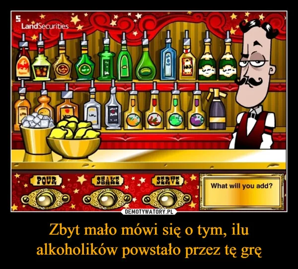 
    Zbyt mało mówi się o tym, ilu alkoholików powstało przez tę grę
