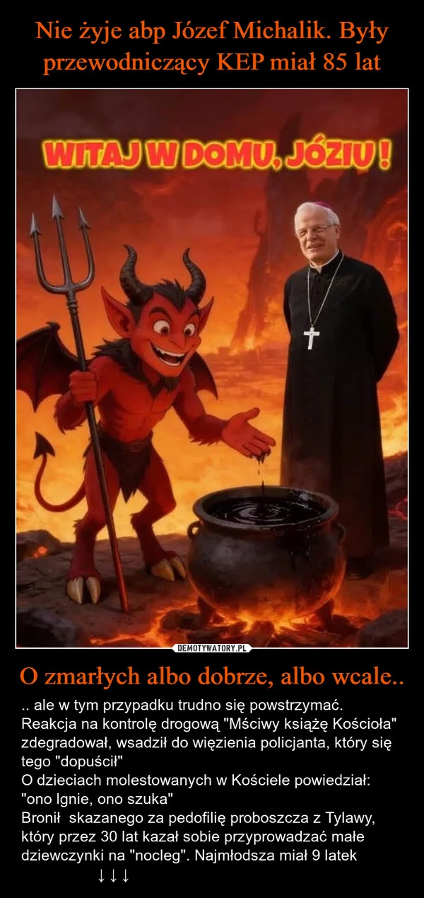 
    Nie żyje abp Józef Michalik. Były przewodniczący KEP miał 85 lat O zmarłych albo dobrze, albo wcale..