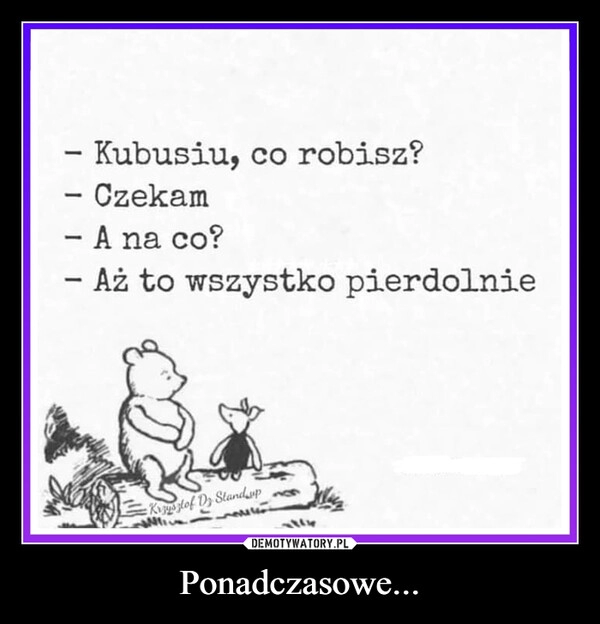 
    Ponadczasowe...