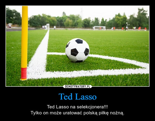 
    Ted Lasso