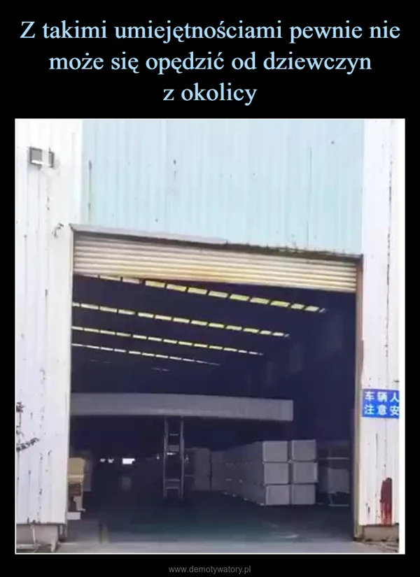 
    Z takimi umiejętnościami pewnie nie może się opędzić od dziewczyn z okolicy