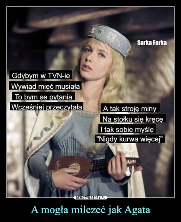 
    A mogła milczeć jak Agata