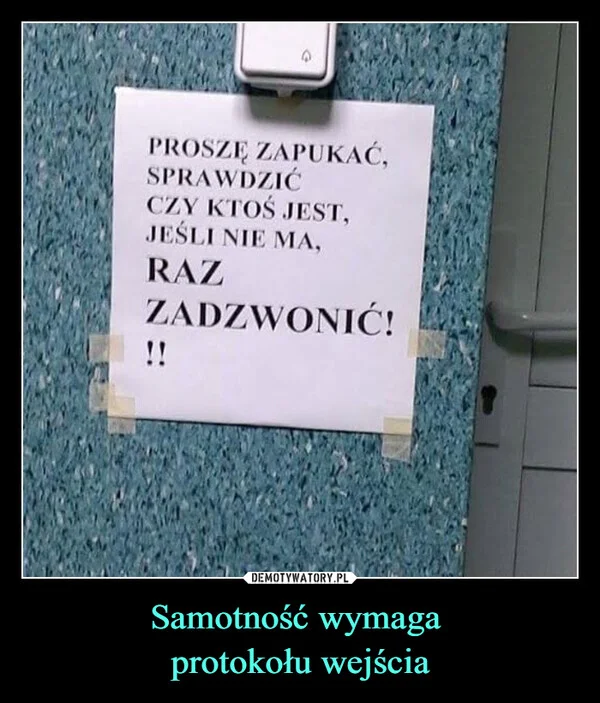 
    Samotność wymaga protokołu wejścia