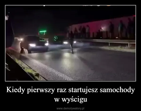 
    Kiedy pierwszy raz startujesz samochody w wyścigu