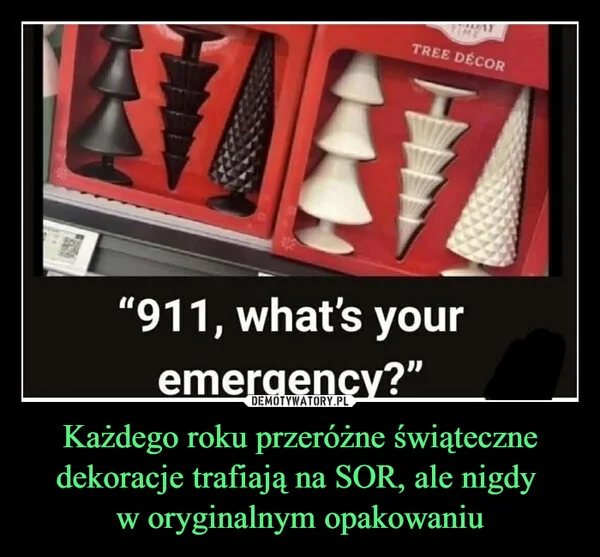 
    Każdego roku przeróżne świąteczne dekoracje trafiają na SOR, ale nigdy w oryginalnym opakowaniu