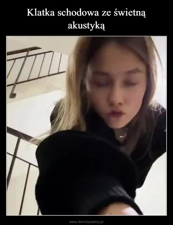 
    Klatka schodowa ze świetną akustyką