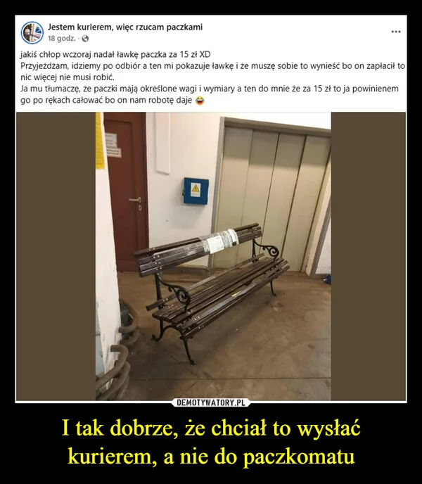 
    I tak dobrze, że chciał to wysłać kurierem, a nie do paczkomatu