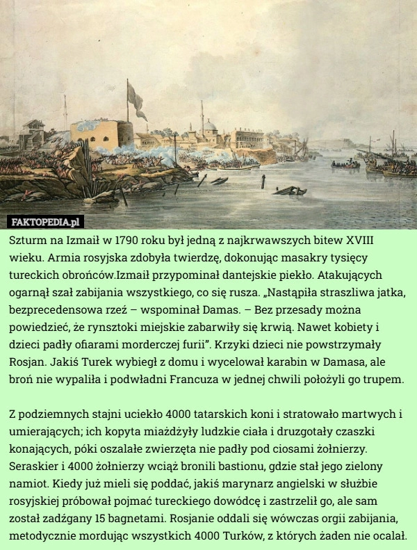 
    Szturm na Izmaił w 1790 roku był jedną z najkrwawszych bitew XVIII wieku.