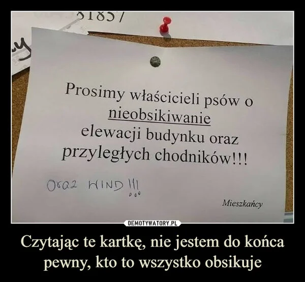 Czytając te kartkę, nie jestem do końca pewny, kto to wszystko obsikuje