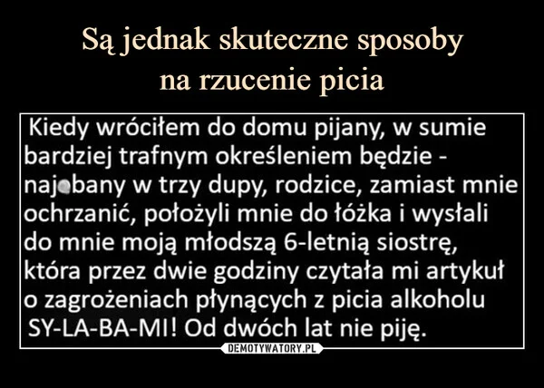 
    Są jednak skuteczne sposoby na rzucenie picia