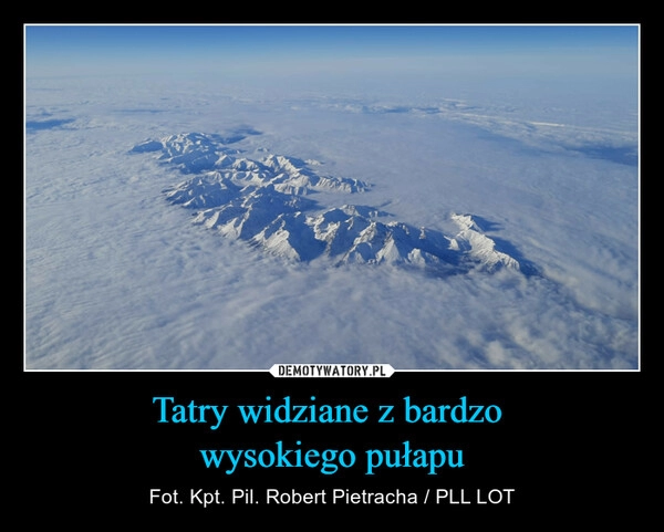 
    Tatry widziane z bardzo 
wysokiego pułapu