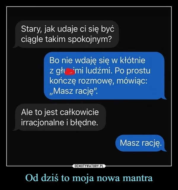 
    Od dziś to moja nowa mantra