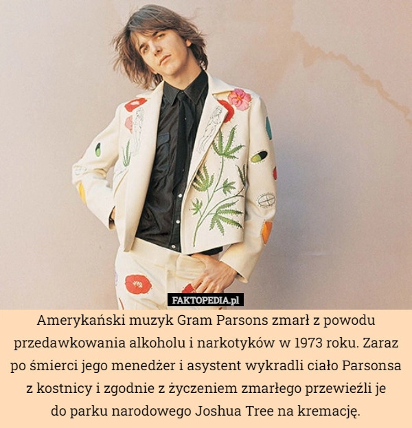 
    Amerykański muzyk Gram Parsons zmarł z powodu przedawkowania alkoholu i