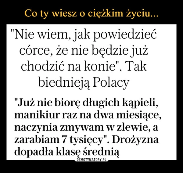 
    
Co ty wiesz o ciężkim życiu... 