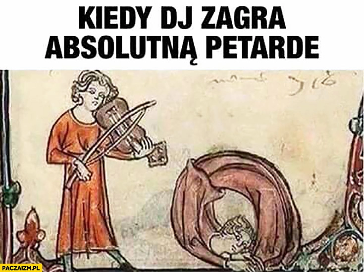 
    Kiedy DJ zagra absolutna petardę średniowieczne memy