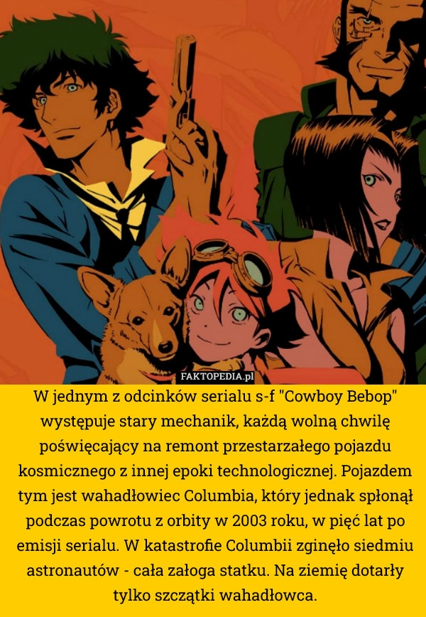 
    W jednym z odcinków serialu s-f "Cowboy Bebop" występuje stary