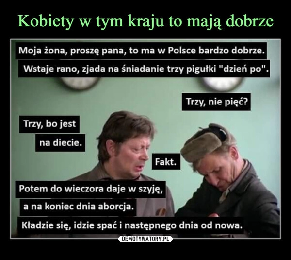 
    Kobiety w tym kraju to mają dobrze