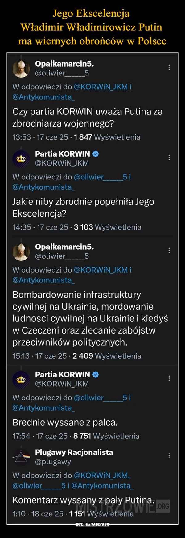 
    Jego Ekscelencja 
Władimir Władimirowicz Putin 
ma wiernych obrońców w Polsce