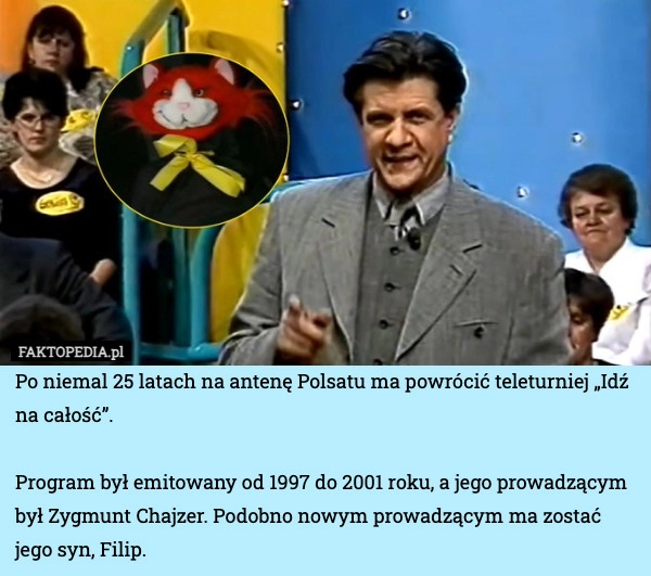 
    Po niemal 25 latach na antenę Polsatu ma powrócić teleturniej „Idź na całość”.