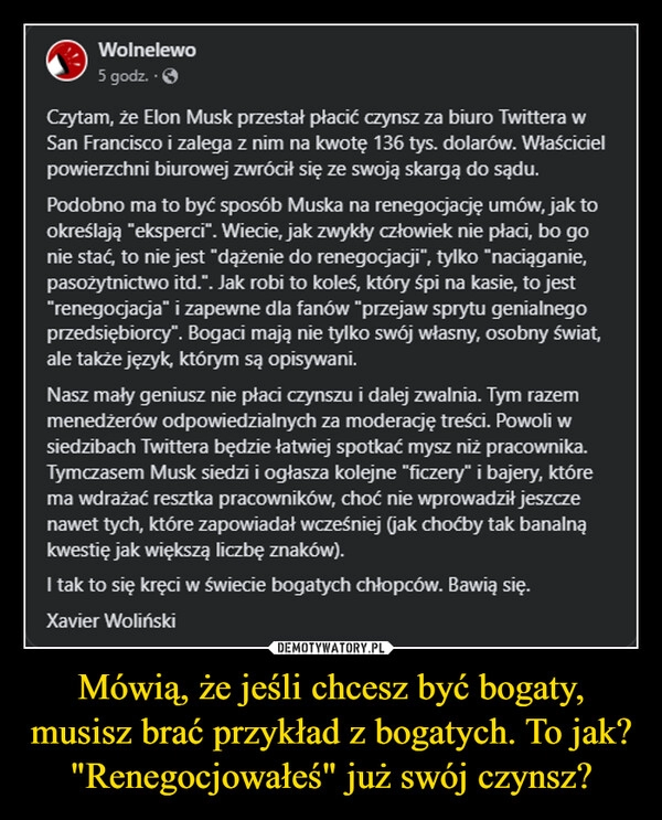 
    Mówią, że jeśli chcesz być bogaty, musisz brać przykład z bogatych. To jak? "Renegocjowałeś" już swój czynsz? 