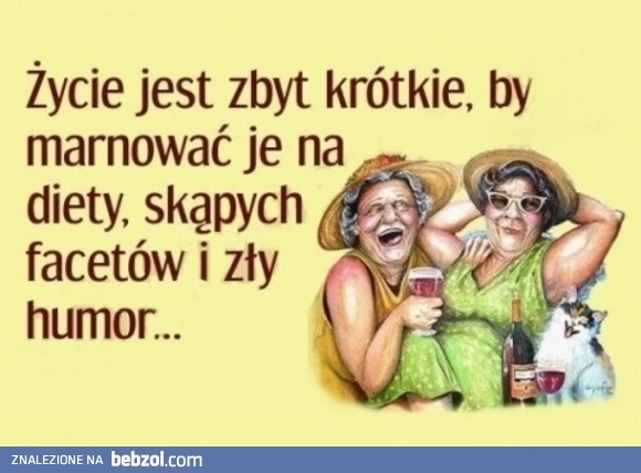 Życie jest zbyt krótkie