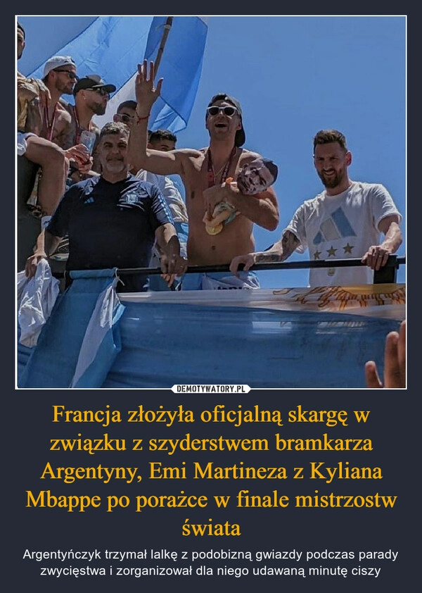 
    
Francja złożyła oficjalną skargę w związku z szyderstwem bramkarza Argentyny, Emi Martineza z Kyliana Mbappe po porażce w finale mistrzostw świata 