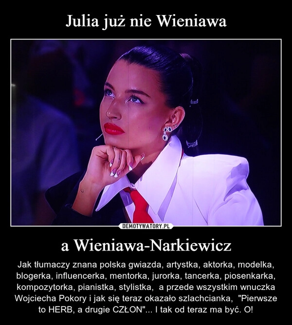 
    Julia już nie Wieniawa a Wieniawa-Narkiewicz