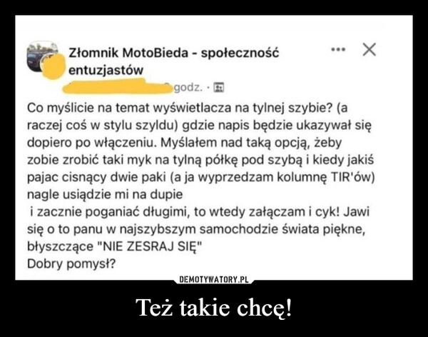 
    
Też takie chcę! 