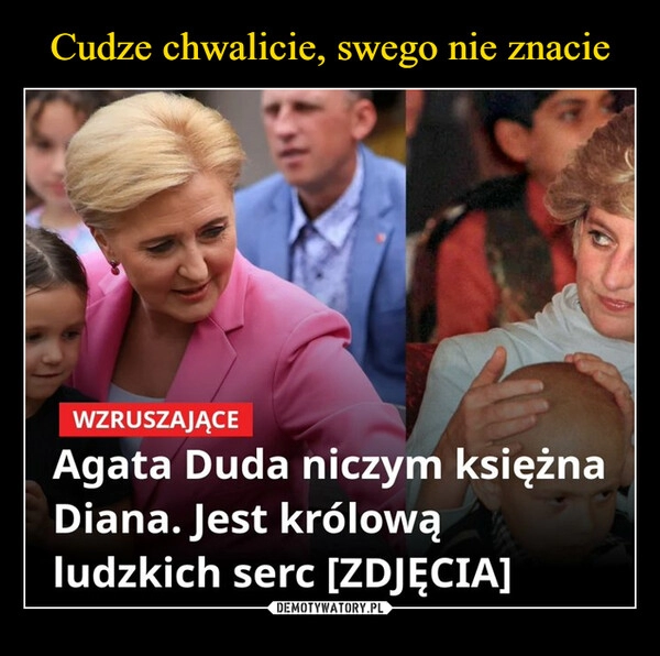 
    Cudze chwalicie, swego nie znacie