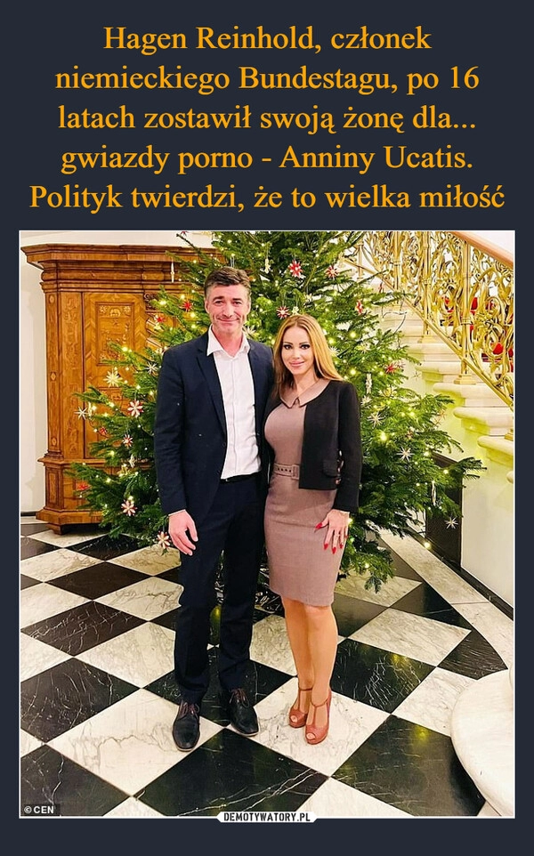 
    
Hagen Reinhold, członek niemieckiego Bundestagu, po 16 latach zostawił swoją żonę dla... gwiazdy porno - Anniny Ucatis. Polityk twierdzi, że to wielka miłość 