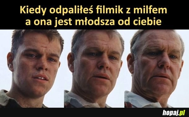 
    Kiedy jesteś starszy od milfa