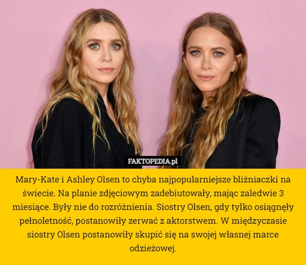 
    Mary-Kate i Ashley Olsen to chyba najpopularniejsze bliźniaczki na świecie.