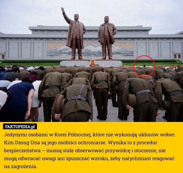 
    Jedynymi osobami w Korei Północnej, które nie wykonują ukłonów wobec Kim