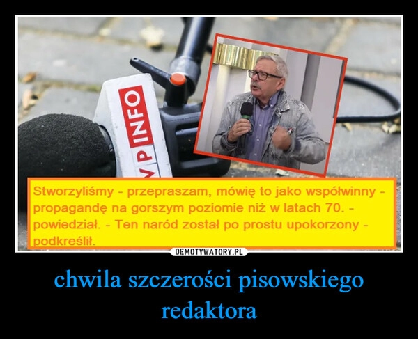 
    chwila szczerości pisowskiego redaktora