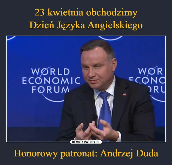 
    23 kwietnia obchodzimy
Dzień Języka Angielskiego Honorowy patronat: Andrzej Duda