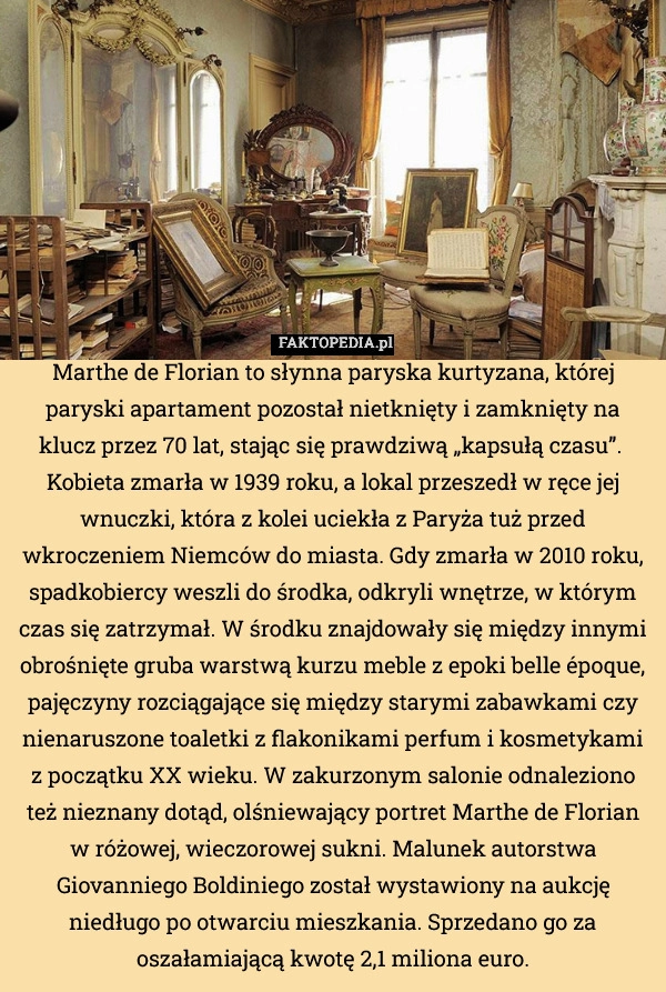 
    Marthe de Florian to słynna paryska kurtyzana, której paryski apartament