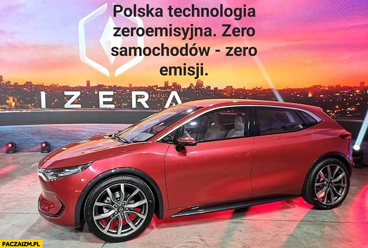 
    Izera polska technologia zeroemisyjna: zero samochodów, zero emisji