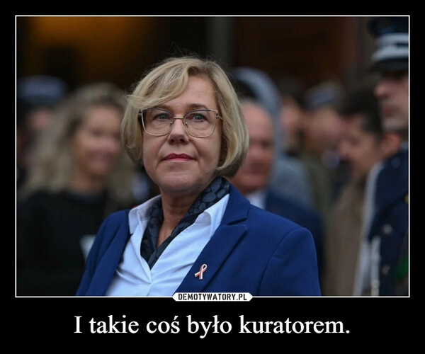 
    I takie coś było kuratorem.