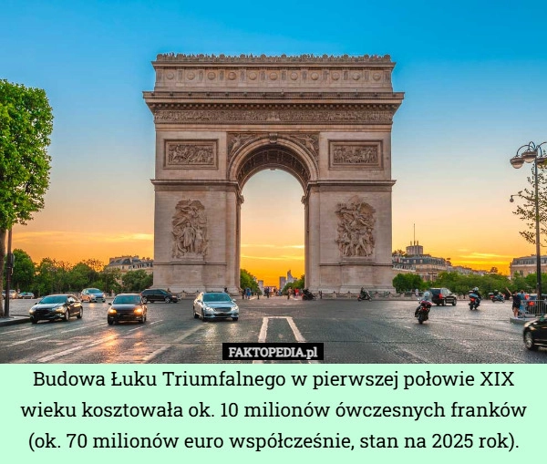 
    Budowa Łuku Triumfalnego w pierwszej połowie XIX wieku kosztowała ok. 10