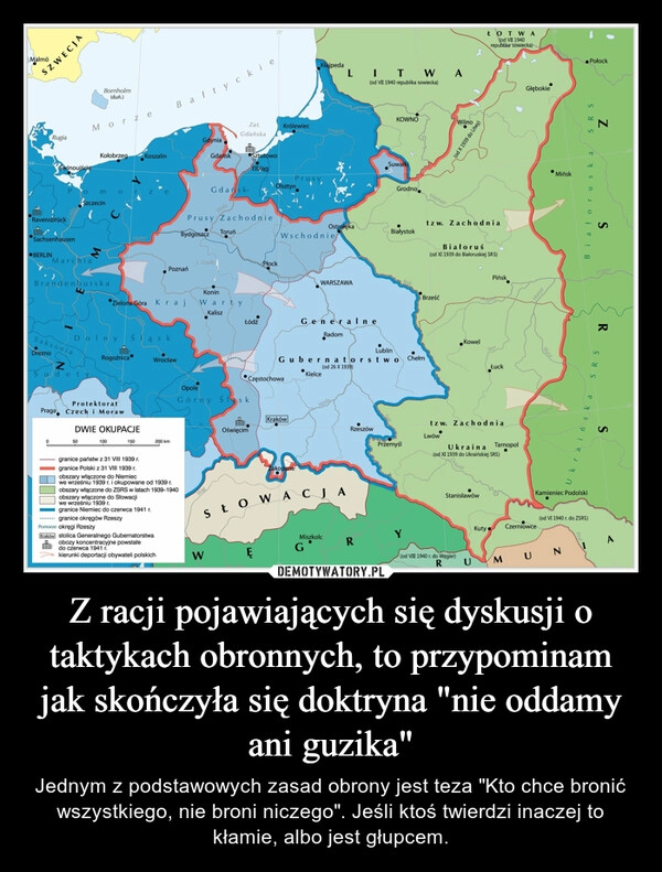 
    Z racji pojawiających się dyskusji o taktykach obronnych, to przypominam jak skończyła się doktryna "nie oddamy ani guzika"