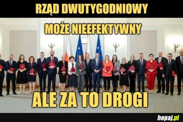 
    Rząd dwutygodniowy.