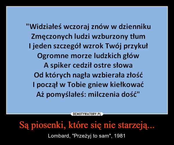 
    Są piosenki, które się nie starzeją...