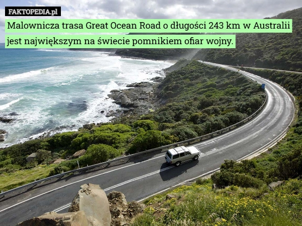 
    Malownicza trasa Great Ocean Road o długości 243 km w Australii jest największym