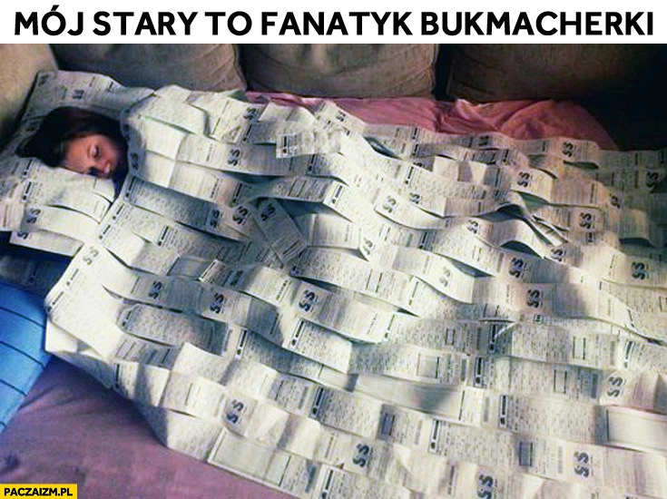 
    Mój stary to fanatyk bukmacherki kołdra z zakładów