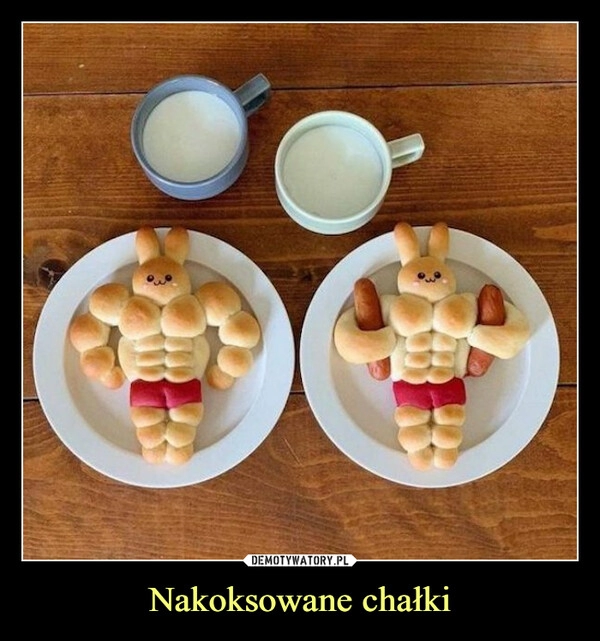 
    Nakoksowane chałki