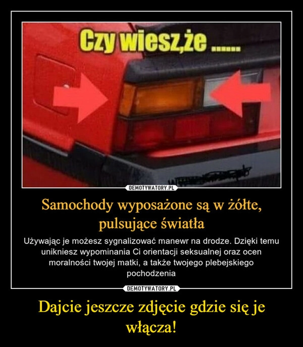 
    Dajcie jeszcze zdjęcie gdzie się je włącza!