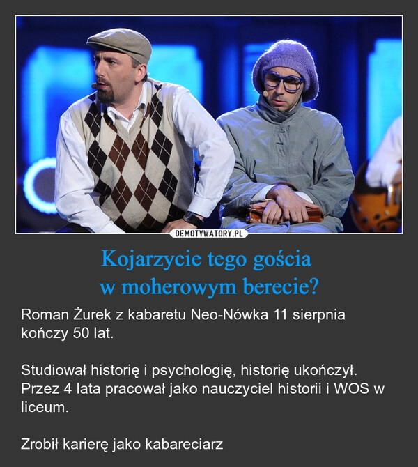
    Kojarzycie tego gościa 
w moherowym berecie?