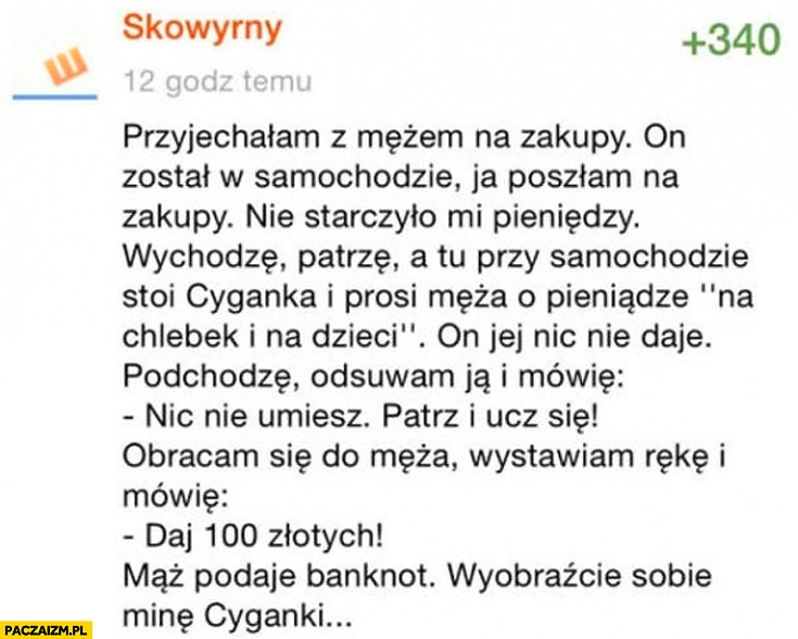 
    Cyganka prosi męża daj 100 złotych